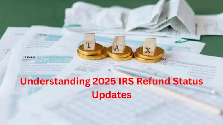 Understanding 2025 IRS Refund Status Updates