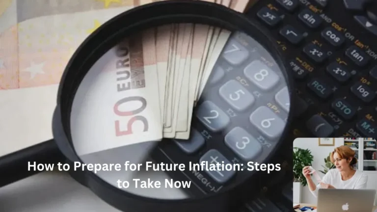 How to Prepare for Future Inflation: Steps to Take Now